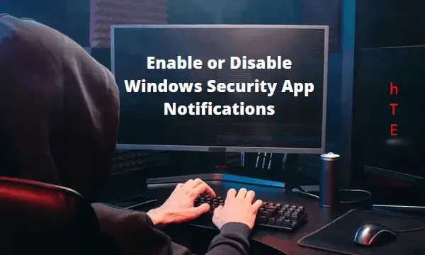 Habilitar ou desabilitar notificações de aplicativos de segurança do Windows no PC com Windows