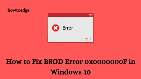 Hvordan fikse BSOD-feil 0x0000000F i Windows 10