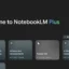 Google stellt NotebookLM Plus in One AI Premium Plan mit speziellen Studentenrabatten vor